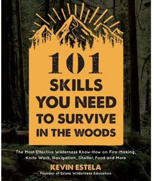 101 Skills You Need To Survive in the Woods